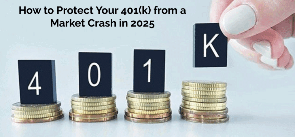How to Protect Your 401(k) from a Market Crash in 2025