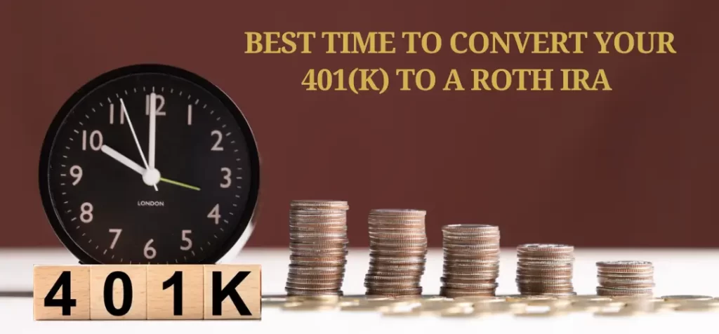 Best Time to Convert 401(k) to Roth IRA